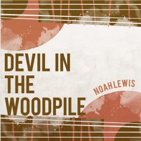 Download track Devil In The Woodpile Noah Lewis