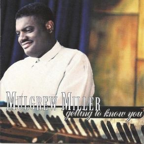 Download track I Don't Know How To Love Him Mulgrew Miller