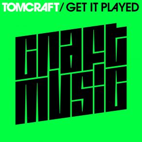 Download track Get It Played (Original Mix) Tomcraft