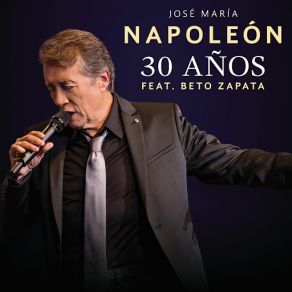 Download track 30 Años (En Vivo Desde Auditorio Nacional / 2016) (Beto Zapata) José María NapoleónBeto Zapata