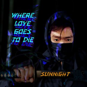 Download track Where Love Goes To Die Sunnight