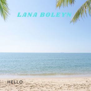 Download track Hello Lana Boleyn