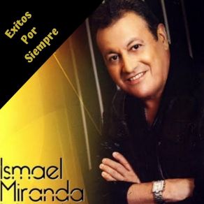 Download track No Me Digan Que Es Muy Tarde Ismael Miranda