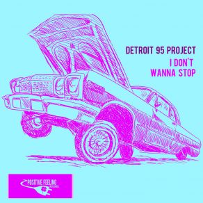 Download track I Dont Wanna Stop (Dub Mix 1) Detroit 95 Project