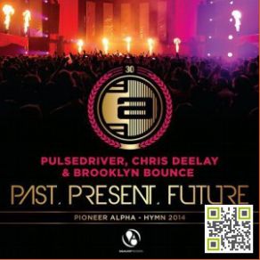 Download track Past, Present, Future (Festival Mix) Pulsedriver, Brooklyn Bounce, Chris Deelay