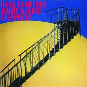 Download track Steppin' Up Hank Crawford, Jimmy McGriff