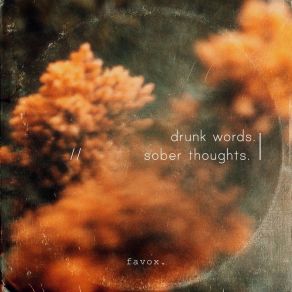 Download track Drunk Words, Sober Thoughts Favox