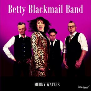 Download track Murky Waters Betty Blackmail Band