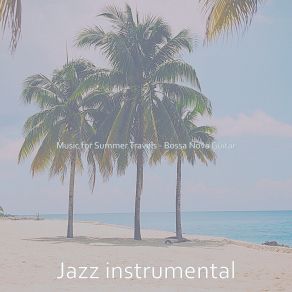 Download track Fashionable Saxophone Bossa Nova - Vibe For Summer 2021 Instrumental Jazz