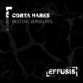 Download track Besting Ourselves (Original Mix) Corza Hares