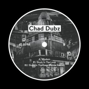 Download track Stuck In The Loop (Original Mix) Chad Dubz