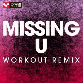 Download track Missing U (Workout Remix) Power Music Workout