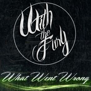 Download track What Went Wrong The Fury