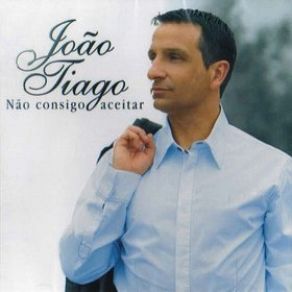 Download track Nao Consigo Aceitar João Tiago