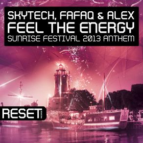 Download track Feel The Energy (Sunrise Festival 2013 Anthem) (Instrumental Mix) Skytech, Fafaq, Alex