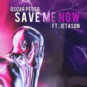 Download track Save Me Now (Extended Version) Jetason