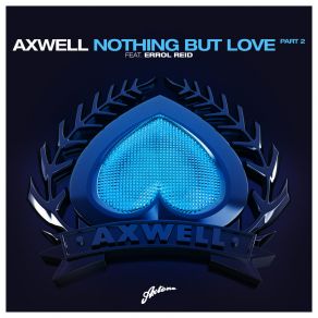 Download track Nothing But Love (Extended Vocal Mix)  Errol Reid, Axwell