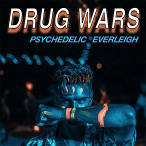 Download track Drug Wars (Original Mix) Psychedelic Everleigh