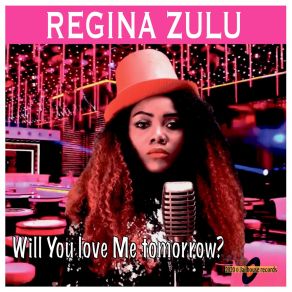 Download track Will You Love Me Tomorrow Regina Zulu