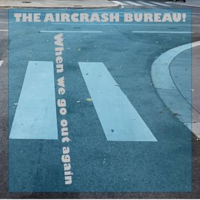 Download track When We Go Out Again Aircrash Bureau