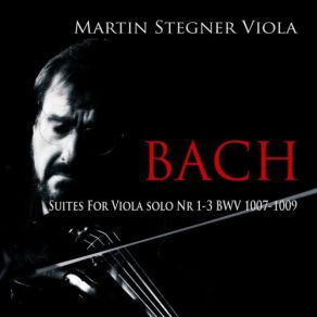 Download track Cello Suite Nr. 2 In D Minor, Bwv 1008 (Arr. For Solo Viola): 4. Sarabande Martin Stegner