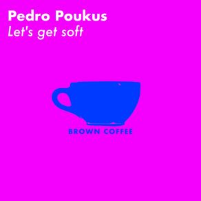 Download track Let's Get Busy Pedro Poukus