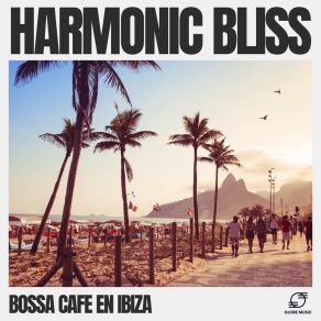 Download track Warm Harmony Bossa Cafe En Ibiza