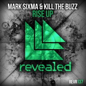 Download track Rise Up (Original Mix) Mark Sixma, Kill The Buzz