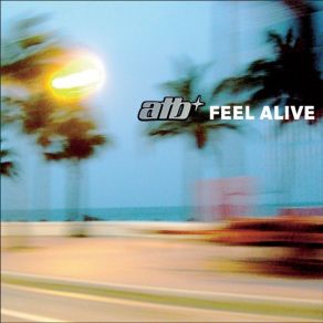 Download track Feel Alive (A & T Original Club Mix)  ATB