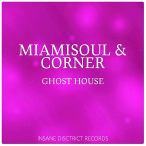 Download track Ghost House (Nick K Remix) Miamisoul