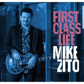 Download track First Class Life Mike Zito