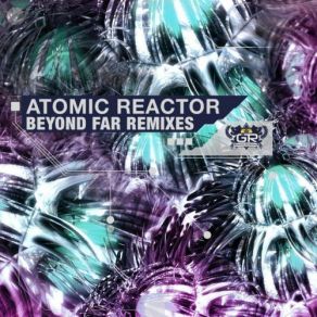 Download track Beyond Far (Omega Remix) Atomic Reactor