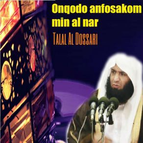 Download track Onqodo Anfosakom Mina Al Nar, Pt. 2 (Quran) Talal Al Dossari