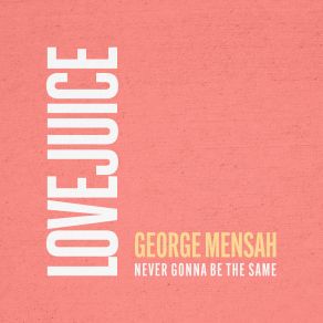 Download track Never Gonna Be The Same (Beau (UK) Remix) George MensahBeau, Beau UK