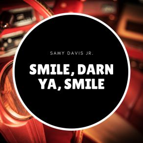 Download track Smile, Darn Ya, Smile Sammy Davis Jr