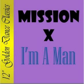 Download track I'M A Man (Radio Edit) Mission X