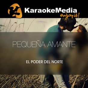 Download track Pequeña Amante (Karaoke Version) [In The Style Of El Poder Del Norte] Karaokemedia