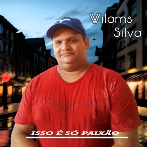 Download track Isso É Só Paixão Wilams Silva