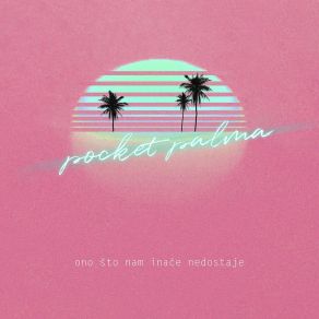 Download track Ono Što Nam Inače Nedostaje (Peach Version) Pocket Palma