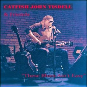 Download track Who's Been Talkin' Catfish John Tisdell