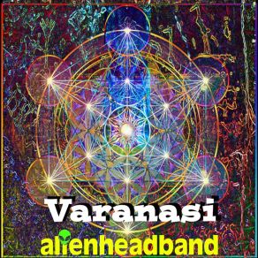 Download track Varanasi Alienheadband