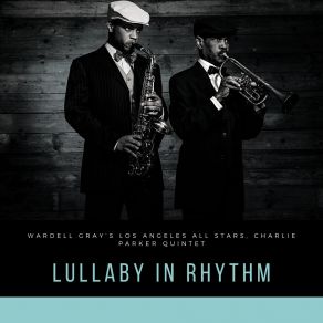 Download track Lullaby In Rhythm Wardell Gray's Los Angeles All Stars