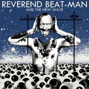 Download track Looking Right Through Reverend Beat - Man, The New Wave, The New Wave Blues Trash