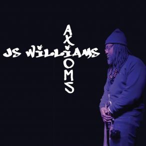 Download track Axiom I. What Is... JS Williams