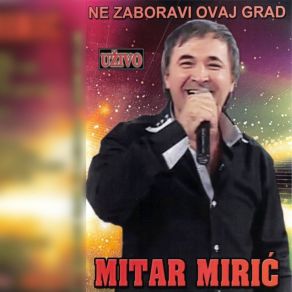 Download track Ne Zaboravi Ovaj Grad Mitar Miric