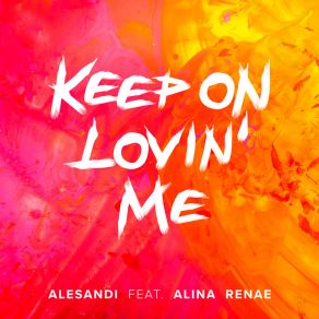 Download track Keep On Lovin' Me (Original Mix) Alina Renae