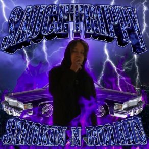 Download track CATCHIN ROLLZ SAUCETRIPPY