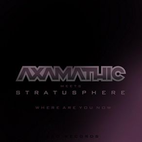 Download track Where Are You Now (E. M. J. Radio Remix) Axamathic, StratusphereM. J