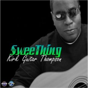 Download track Love U So Kirk Guitar Thompson