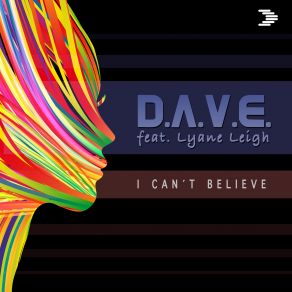 Download track I Can't Believe (Radio Edit) Lyane Leigh, D. A. V. E